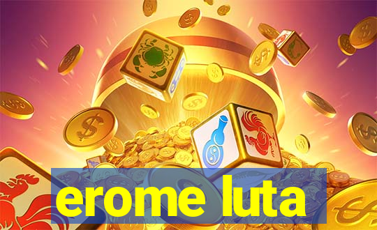 erome luta