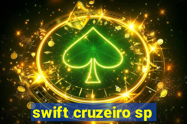 swift cruzeiro sp