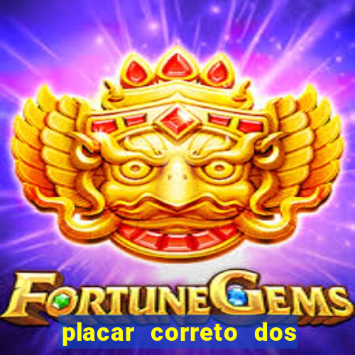 placar correto dos jogos de hoje