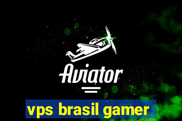 vps brasil gamer