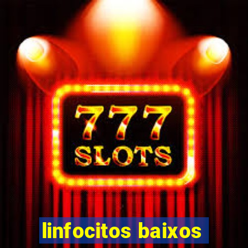 linfocitos baixos