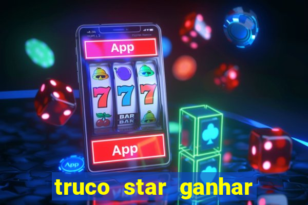 truco star ganhar dinheiro pix