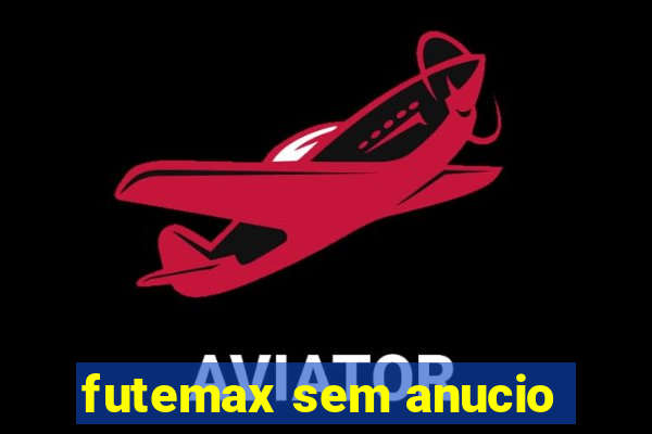 futemax sem anucio