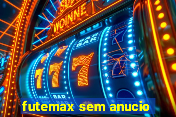 futemax sem anucio