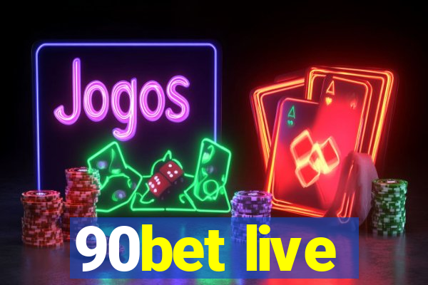 90bet live