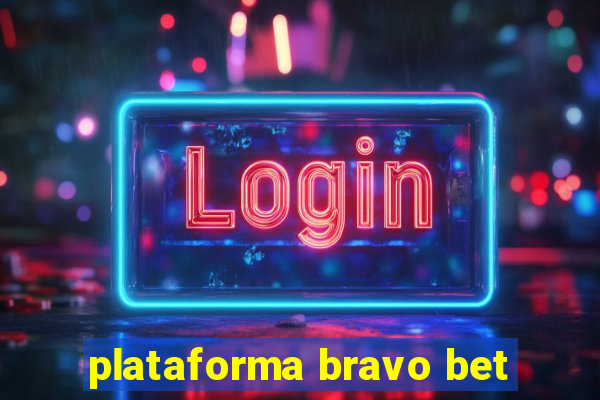 plataforma bravo bet