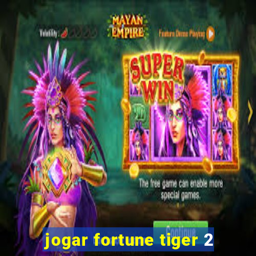 jogar fortune tiger 2