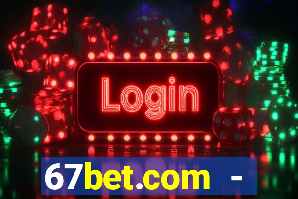 67bet.com - caça-níqueis online cassino https //67bet.com