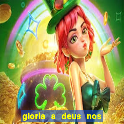 gloria a deus nos altos ceus letra