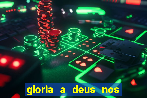 gloria a deus nos altos ceus letra