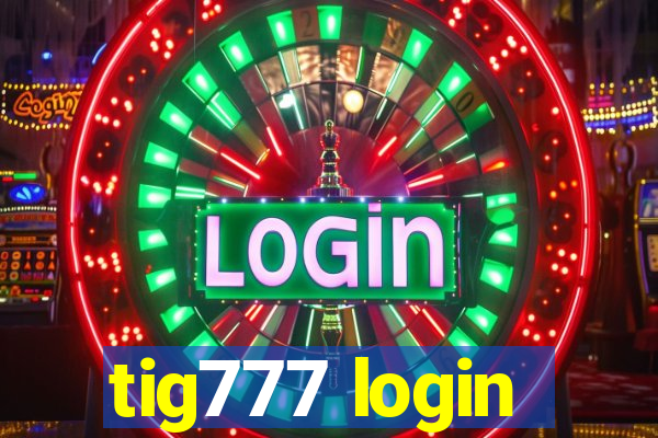 tig777 login