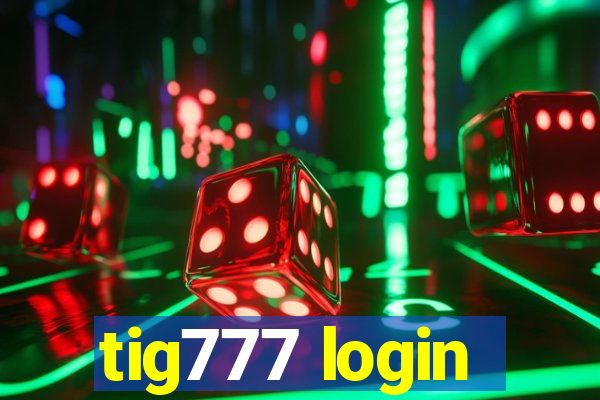 tig777 login