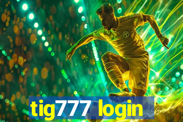 tig777 login