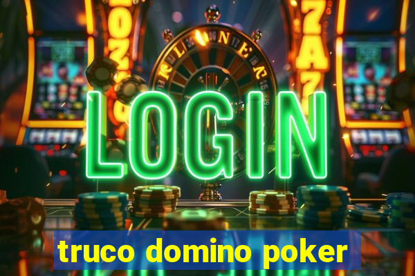 truco domino poker