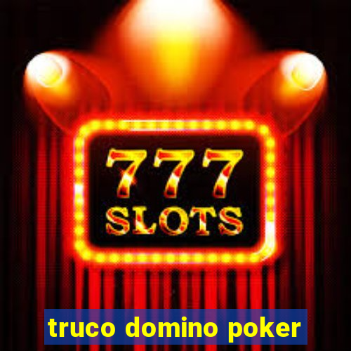 truco domino poker