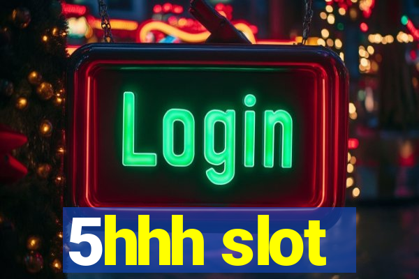 5hhh slot