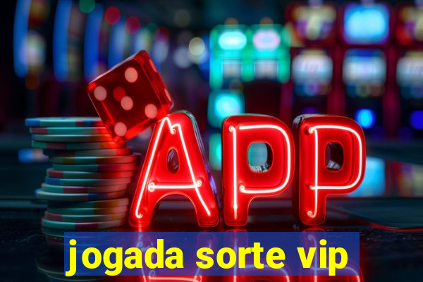 jogada sorte vip