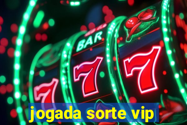 jogada sorte vip