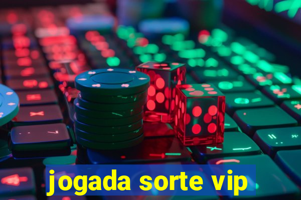 jogada sorte vip