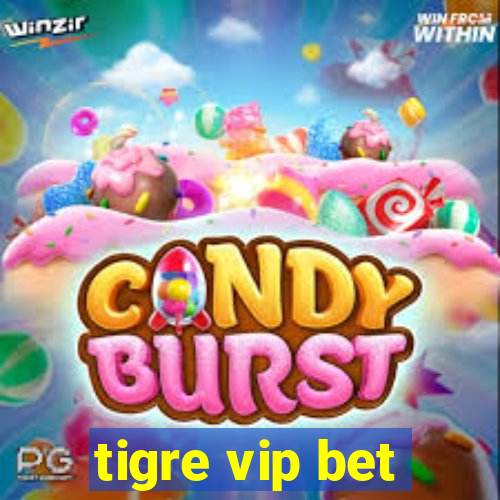 tigre vip bet