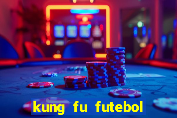 kung fu futebol clube dublado download utorrent