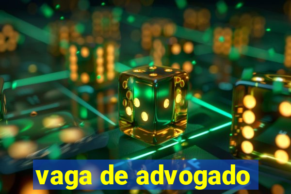 vaga de advogado