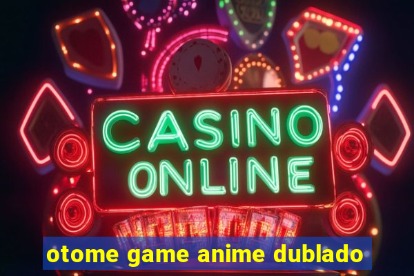 otome game anime dublado