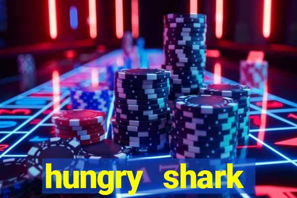 hungry shark evolution dinheiro infinito 2024