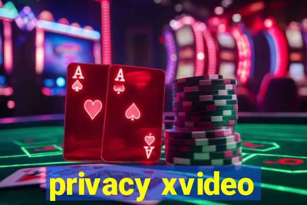 privacy xvideo