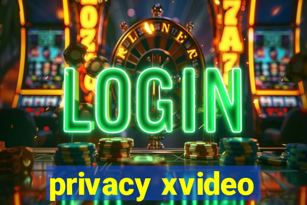 privacy xvideo