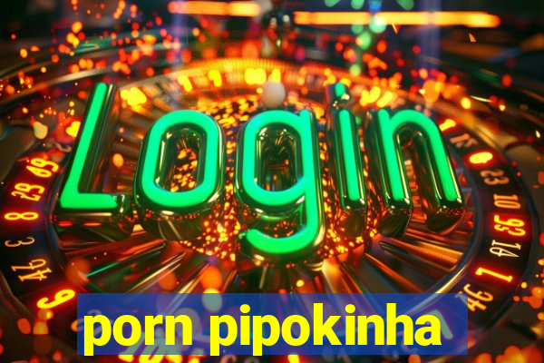 porn pipokinha