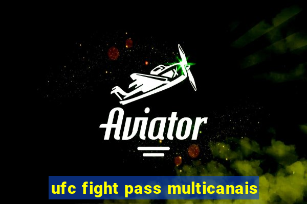 ufc fight pass multicanais