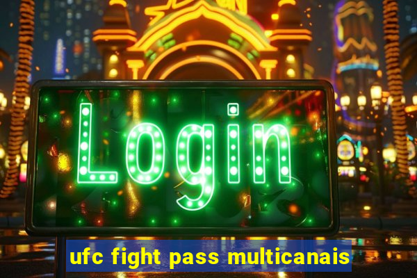 ufc fight pass multicanais