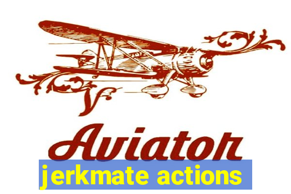 jerkmate actions