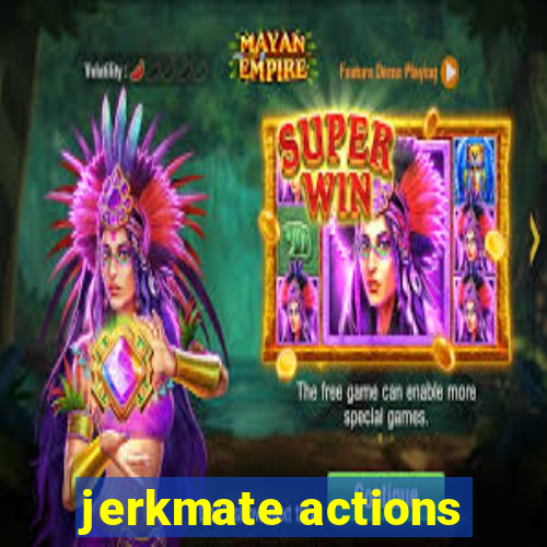 jerkmate actions