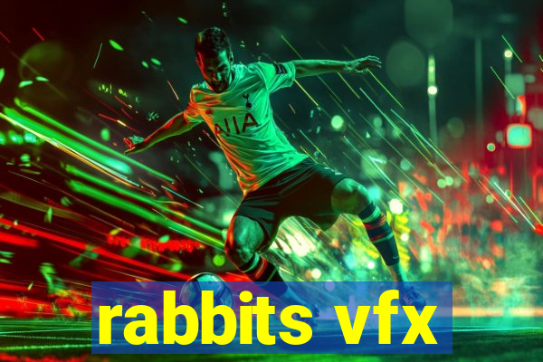 rabbits vfx