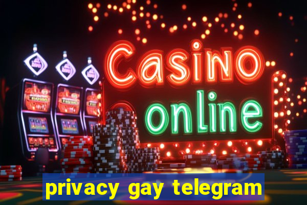 privacy gay telegram