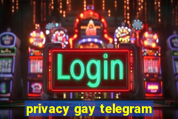 privacy gay telegram