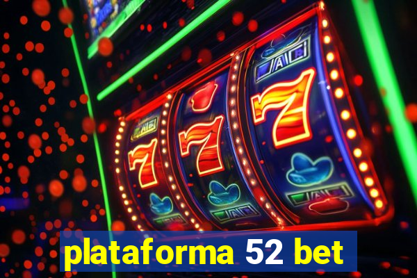 plataforma 52 bet