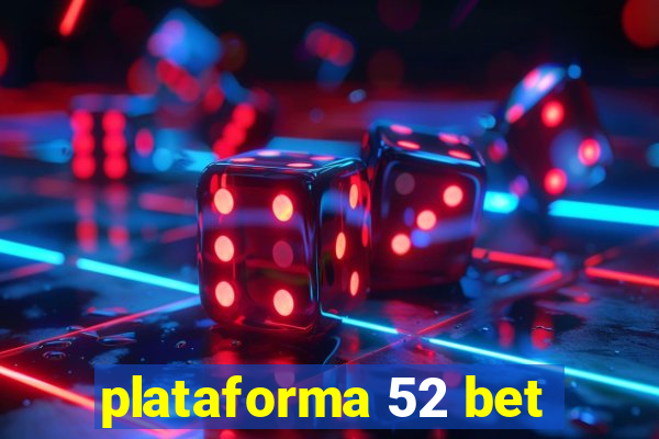 plataforma 52 bet