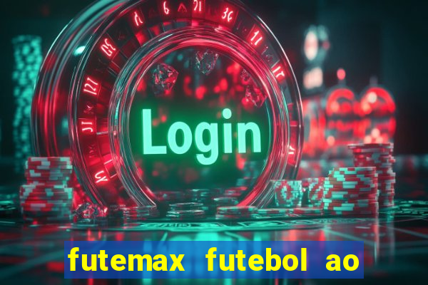 futemax futebol ao vivo online