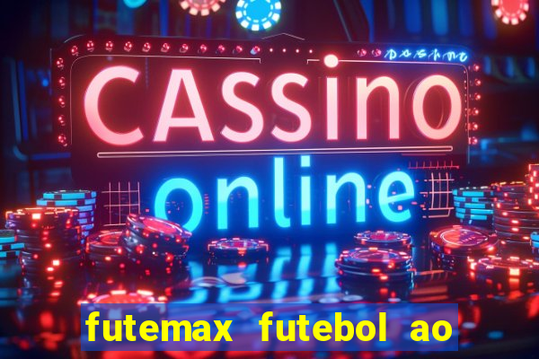 futemax futebol ao vivo online