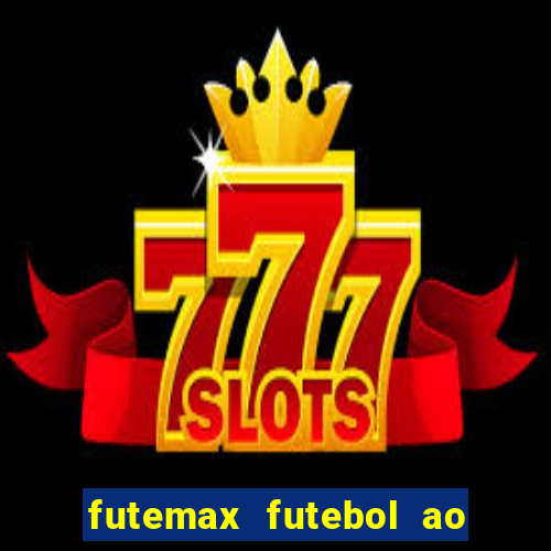 futemax futebol ao vivo online