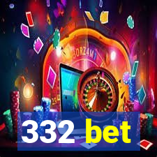 332 bet