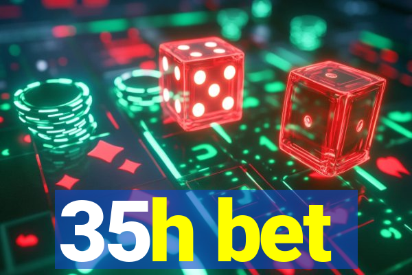 35h bet