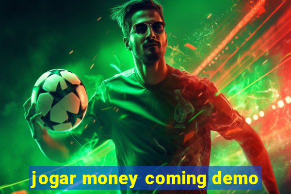 jogar money coming demo