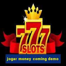 jogar money coming demo