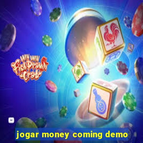 jogar money coming demo