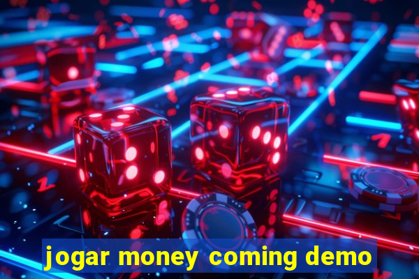 jogar money coming demo