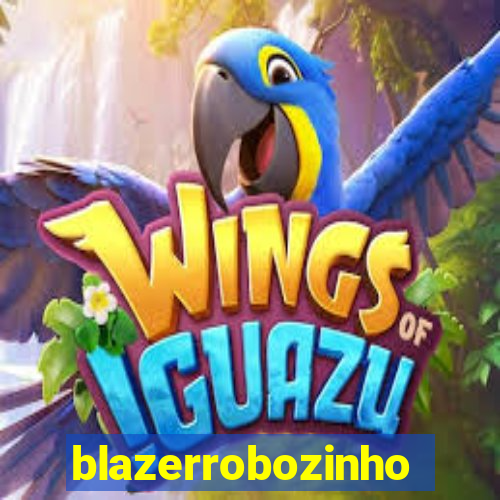 blazerrobozinho